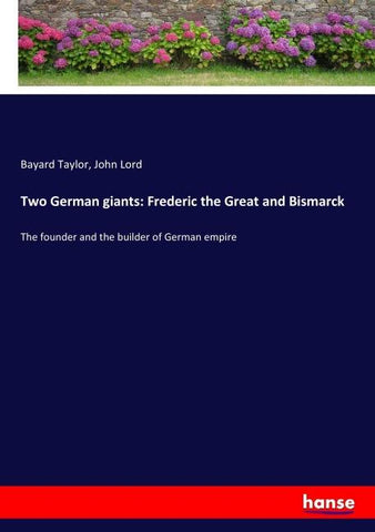 Two German giants: Frederic the Great and Bismarck
