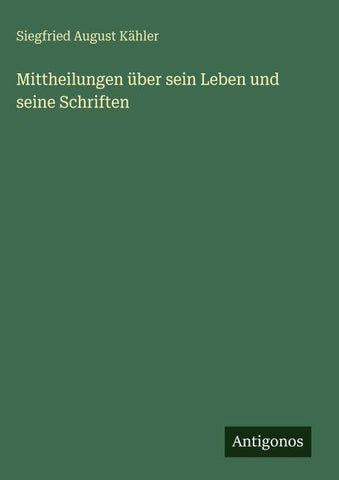 Mittheilungen über sein Leben und seine Schriften