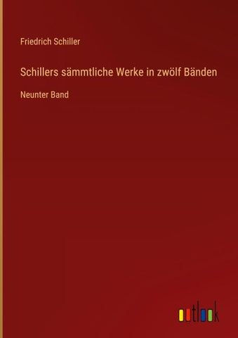 Schillers sämmtliche Werke in zwölf Bänden