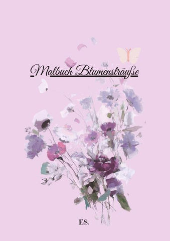 Malbuch Blumensträuße fü ralle Blumen und Bilder Ausmalen Freunde