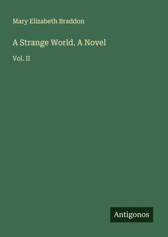 A Strange World. A Novel