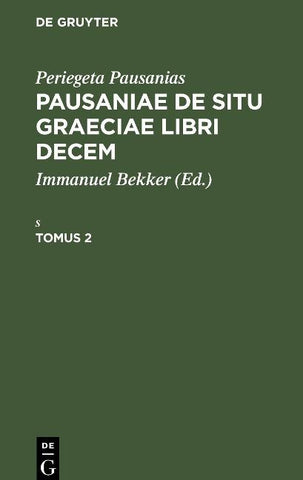 Pausaniae de situ Graeciae libri decem. Tomus 2