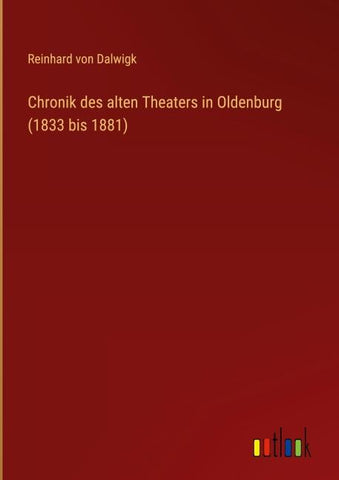 Chronik des alten Theaters in Oldenburg (1833 bis 1881)