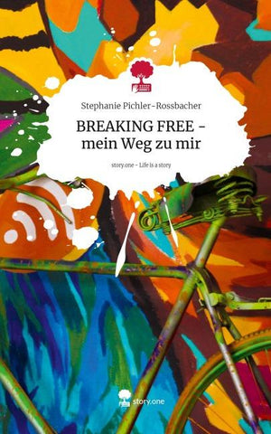 BREAKING FREE - mein Weg zu mir. Life is a Story - story.one