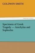 Specimens of Greek Tragedy - Aeschylus and Sophocles