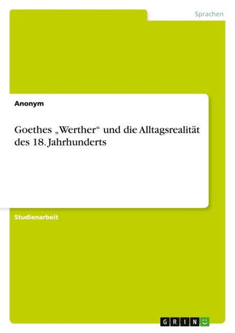 Goethes "Werther" und die Alltagsrealität des 18. Jahrhunderts