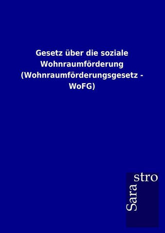 Gesetz über die soziale Wohnraumförderung (Wohnraumförderungsgesetz - WoFG)