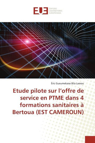 Etude pilote sur l'offre de service en PTME dans 4 formations sanitaires à Bertoua (EST CAMEROUN)