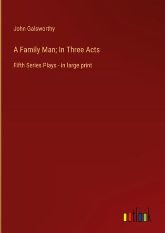 A Family Man; In Three Acts