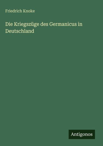 Die Kriegszüge des Germanicus in Deutschland