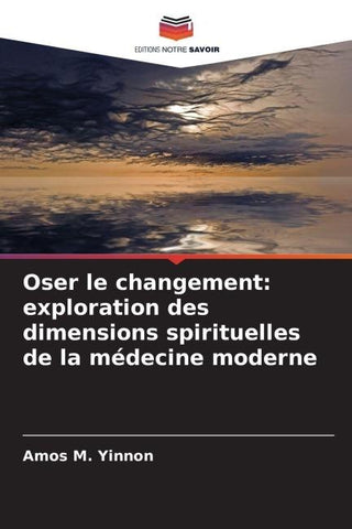 Oser le changement: exploration des dimensions spirituelles de la médecine moderne