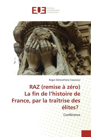 RAZ (remise à zéro) La fin de l'histoire de France, par la traîtrise des élites?