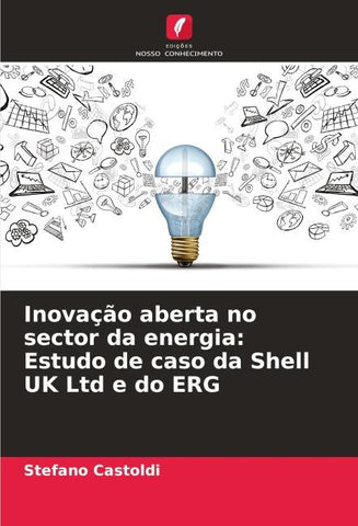 Inovação aberta no sector da energia: Estudo de caso da Shell UK Ltd e do ERG
