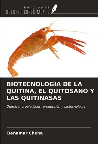 BIOTECNOLOGÍA DE LA QUITINA, EL QUITOSANO Y LAS QUITINASAS