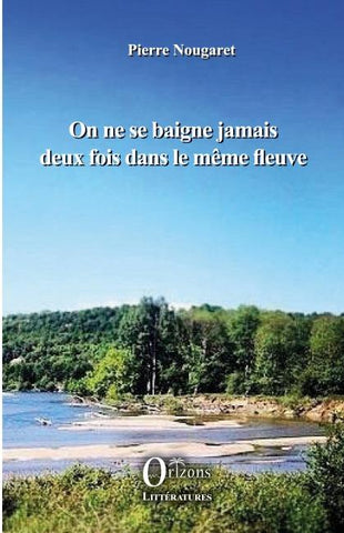 On ne se baigne jamais deux fois dans le même fleuve