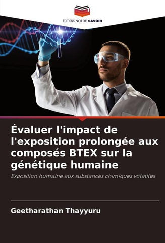 Évaluer l'impact de l'exposition prolongée aux composés BTEX sur la génétique humaine