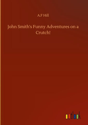 John Smith's Funny Adventures on a Crutch!
