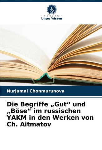 Die Begriffe "Gut" und "Böse" im russischen YAKM in den Werken von Ch. Aitmatov