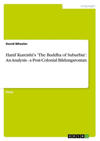 Hanif Kureishi's 'The Buddha of Suburbia': An Analysis - a Post-Colonial Bildungsroman