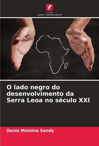 O lado negro do desenvolvimento da Serra Leoa no século XXI