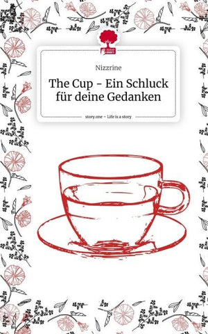 The Cup - Ein Schluck für deine Gedanken. Life is a Story - story.one