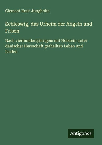 Schleswig, das Urheim der Angeln und Frisen