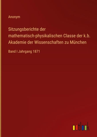 Sitzungsberichte der mathematisch-physikalischen Classe der k.b. Akademie der Wissenschaften zu München
