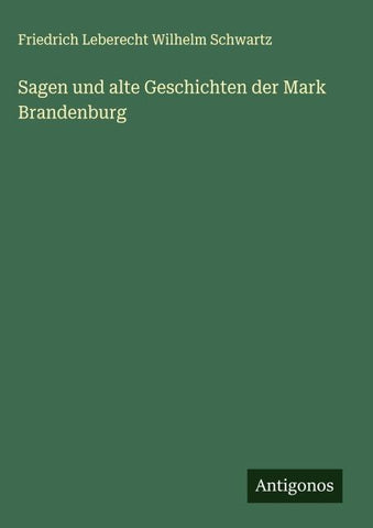 Sagen und alte Geschichten der Mark Brandenburg