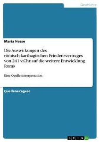 Die Auswirkungen des römisch-karthagischen Friedensvertrages von 241 v.Chr. auf die weitere Entwicklung Roms