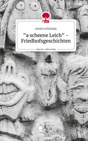 "a scheene Leich" - Friedhofsgeschichten. Life is a Story - story.one
