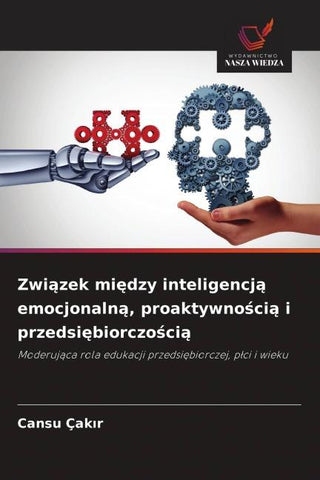 Zwi¿zek mi¿dzy inteligencj¿ emocjonaln¿, proaktywno¿ci¿ i przedsi¿biorczo¿ci¿