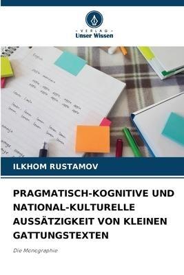 PRAGMATISCH-KOGNITIVE UND NATIONAL-KULTURELLE AUSSÄTZIGKEIT VON KLEINEN GATTUNGSTEXTEN