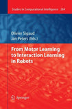 From Motor Learning to Interaction Learning in Robots