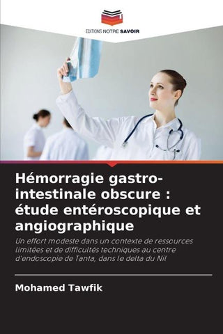 Hémorragie gastro-intestinale obscure : étude entéroscopique et angiographique