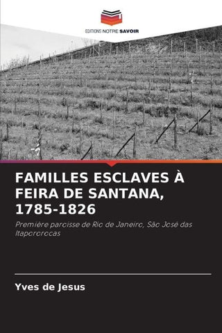 FAMILLES ESCLAVES À FEIRA DE SANTANA, 1785-1826
