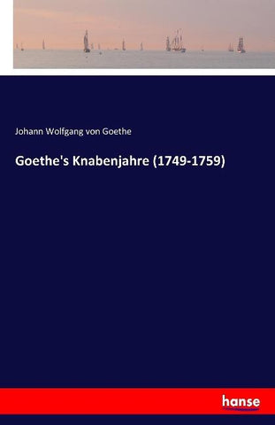 Goethe's Knabenjahre (1749-1759)
