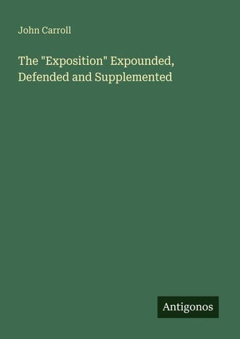 The "Exposition" Expounded, Defended and Supplemented