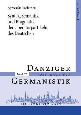 Syntax, Semantik und Pragmatik der Operatorpartikeln des Deutschen