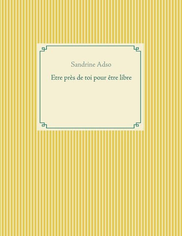 Etre près de toi pour être libre