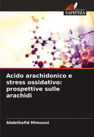 Acido arachidonico e stress ossidativo: prospettive sulle arachidi