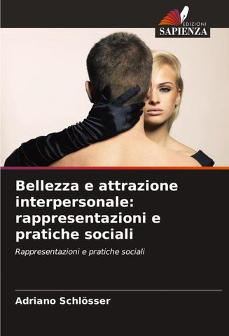 Bellezza e attrazione interpersonale: rappresentazioni e pratiche sociali
