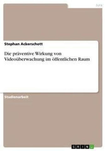 Die präventive Wirkung von Videoüberwachung im öffentlichen Raum