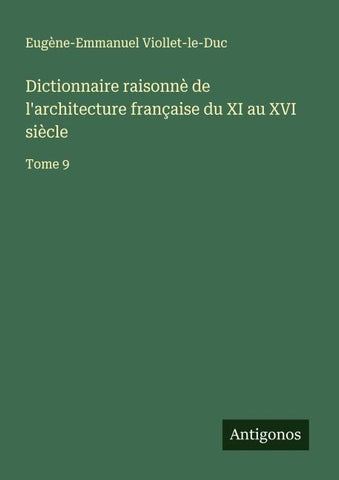 Dictionnaire raisonnè de l'architecture française du XI au XVI siècle