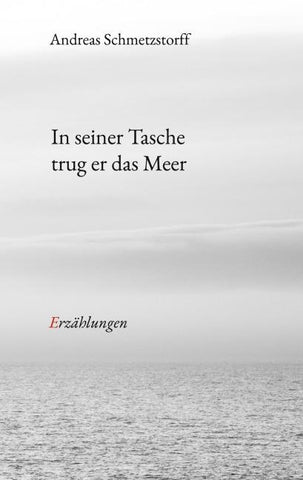In seiner Tasche trug er das Meer