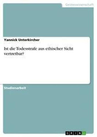 Ist die Todesstrafe aus ethischer Sicht vertretbar?