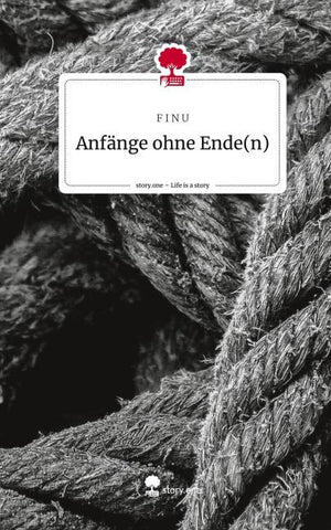 Anfänge ohne Ende(n). Life is a Story - story.one