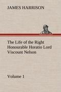 The Life of the Right Honourable Horatio Lord Viscount Nelson, Volume 1