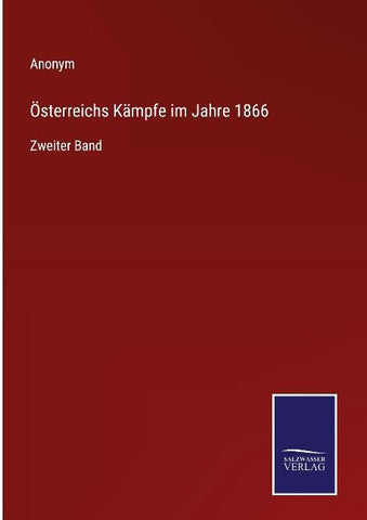 Österreichs Kämpfe im Jahre 1866