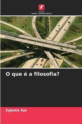O que é a filosofia?