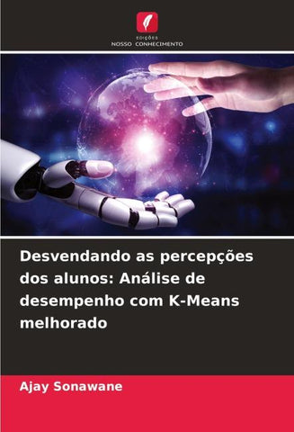 Desvendando as percepções dos alunos: Análise de desempenho com K-Means melhorado